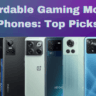 Affordable Gaming Mobile Phones: Top Picks