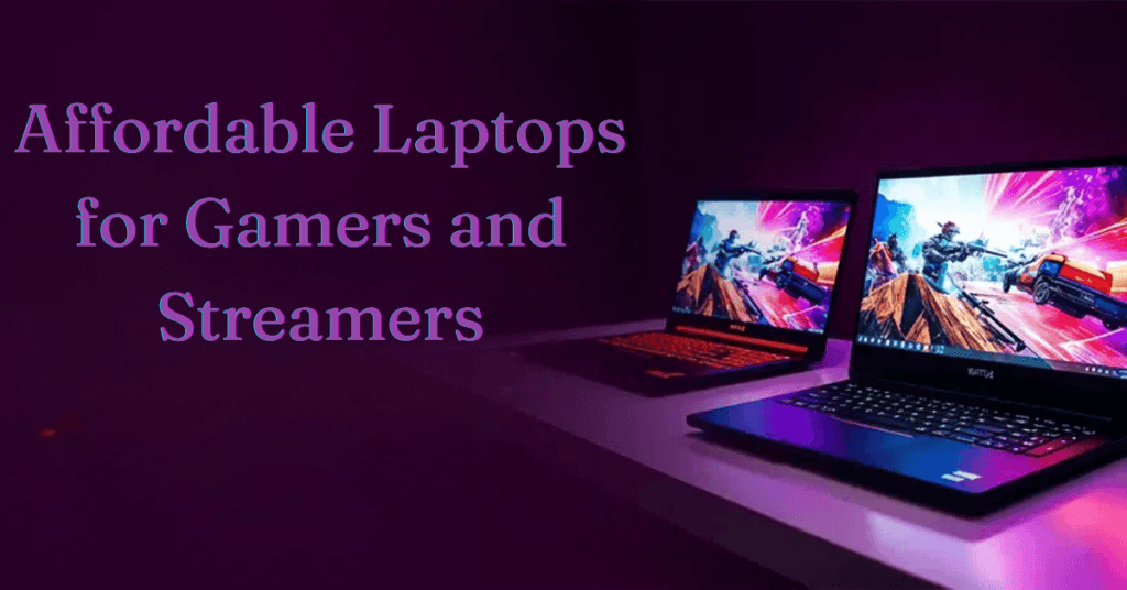 Affordable Laptops for Gamers and Streamers