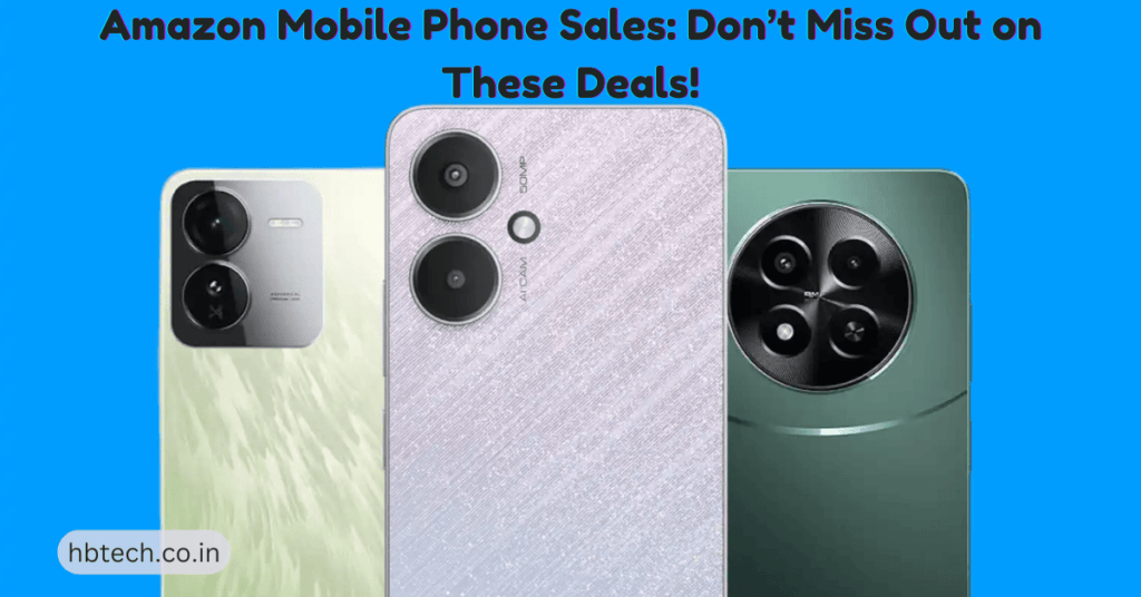 Amazon Mobile Phone Sales: Don’t Miss Out on These Deals!