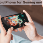 Best Android Phone for Gaming and Streaming