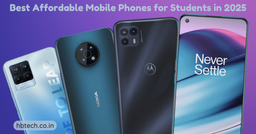 Best Affordable Mobile Phones for Students in 2025