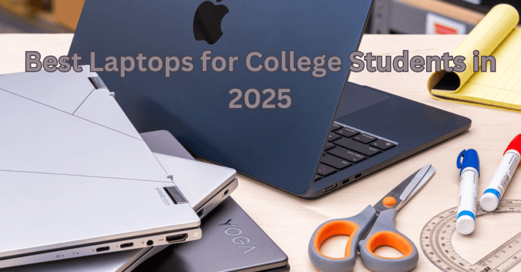 Best Laptops for College Students in 2025