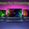 Best Laptops for Streaming Games