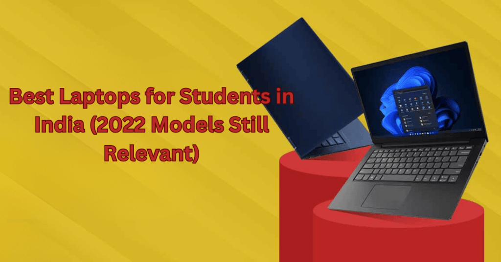 Best Laptops for Students in India (2022 Models Still Relevant)