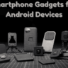 Best Smartphone Gadgets for Your Android Devices