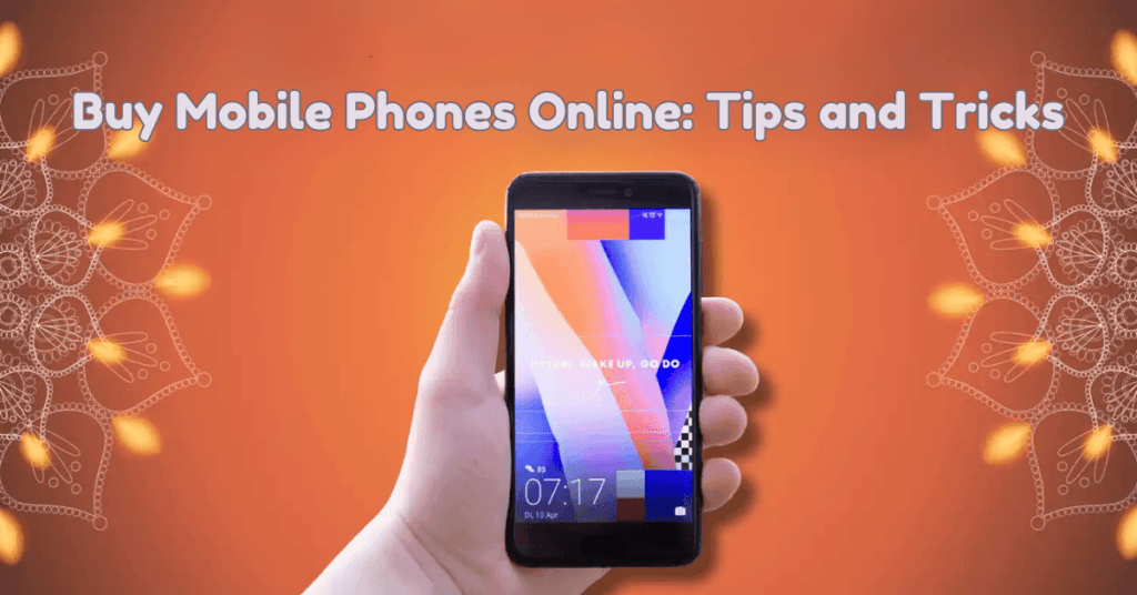 Buy Mobile Phones Online Tips and Tricks 1 1