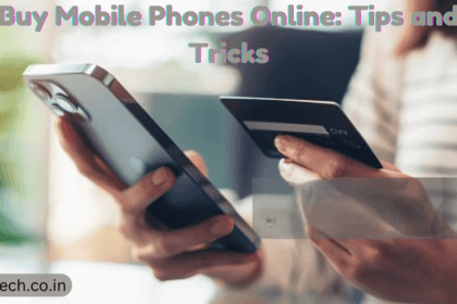 Buy Mobile Phones Online: Tips and Tricks