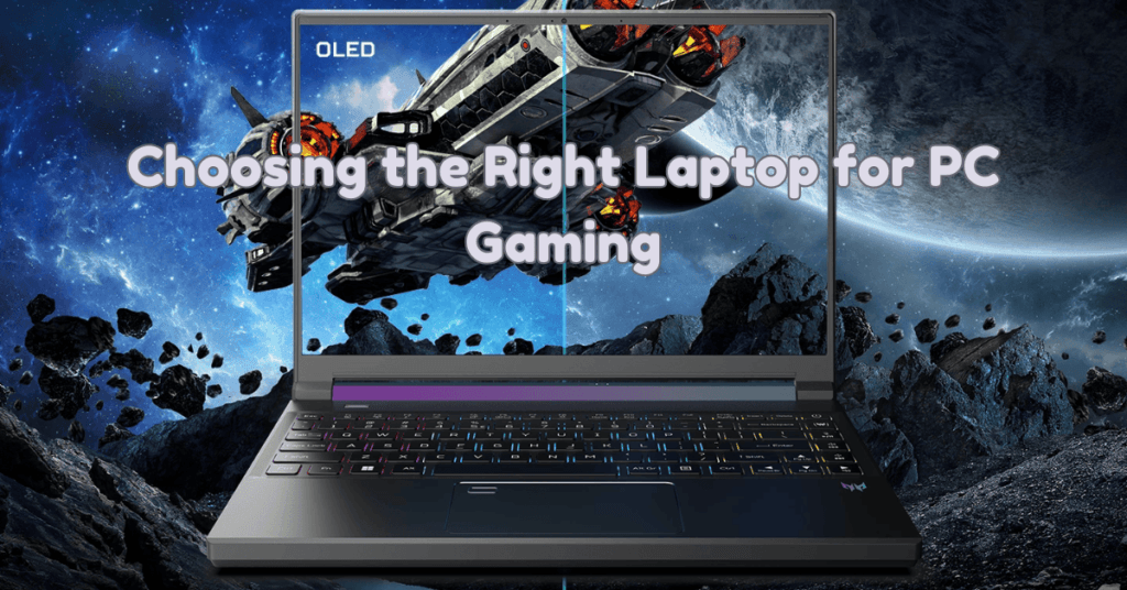 Choosing the Right Laptop for PC Gaming