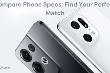 Compare Phone Specs: Find Your Perfect Match