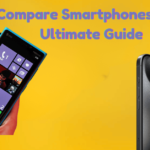 Compare Smartphones: The Ultimate Guide