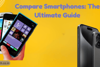 Compare Smartphones: The Ultimate Guide