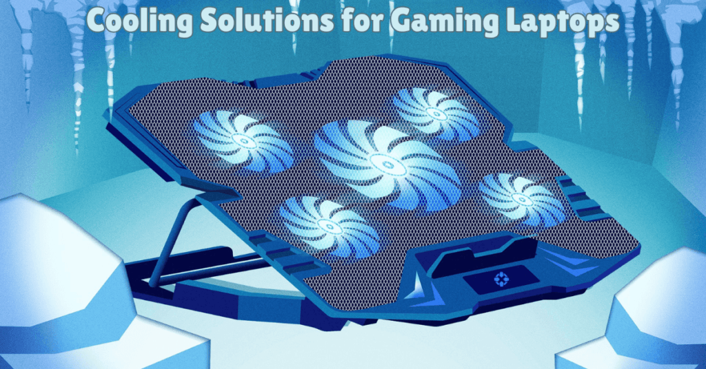 Cooling Solutions for Gaming Laptops 1 1