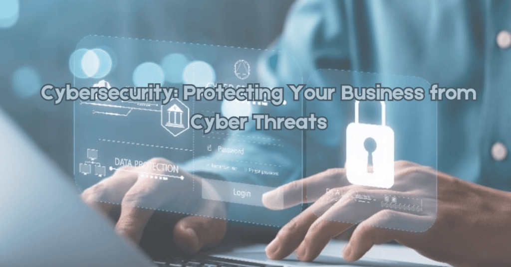 Cybersecurity Protecting Your Business from Cyber Threats 1 1