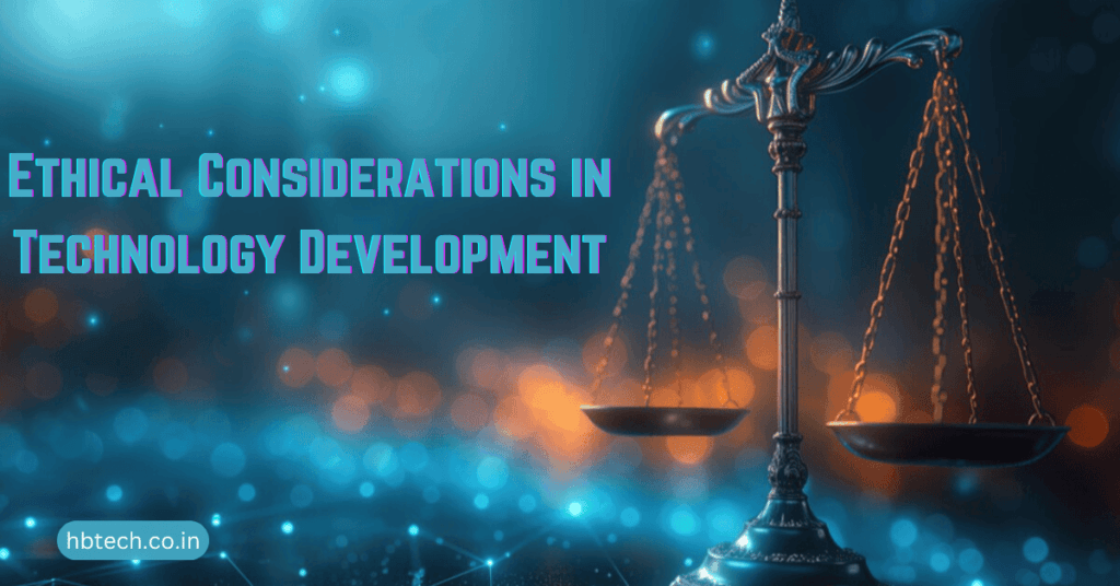 Ethical Considerations in Technology Development