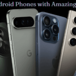 Great Android Phones with Amazing Cameras