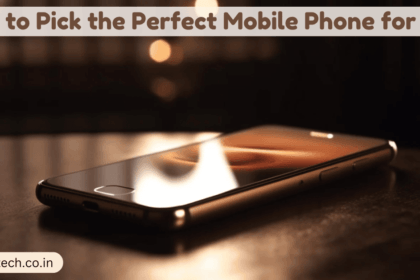 How to Pick the Perfect Mobile Phone for You