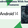 Latest Android Phones With Android 14 Features