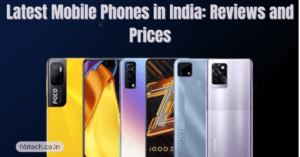 Latest Mobile Phones in India: Reviews and Prices