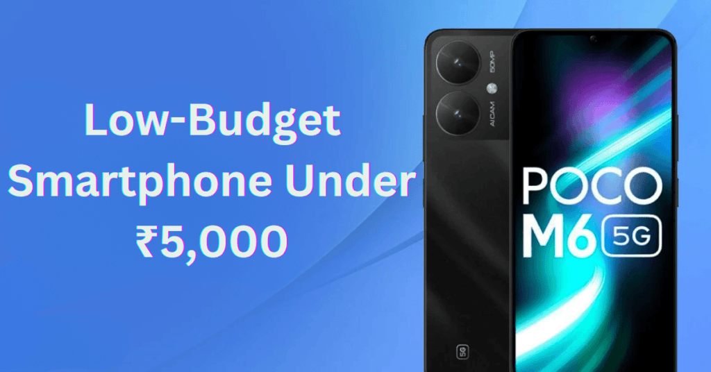 Low-Budget Smartphone Under ₹5,000