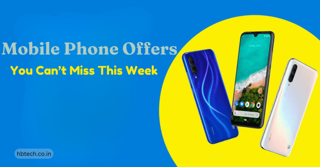 Mobile Phone Offers You Can’t Miss This Week