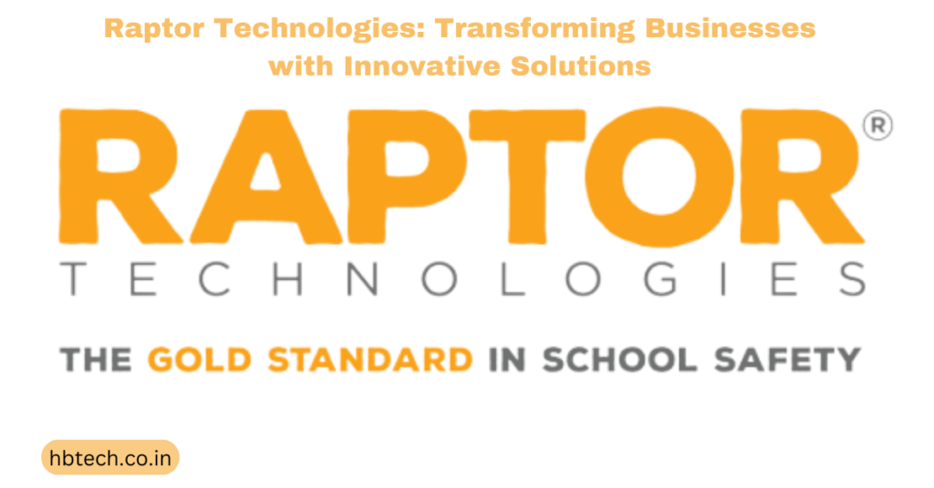 Raptor Technologies: Transforming Businesses with Innovative Solutions