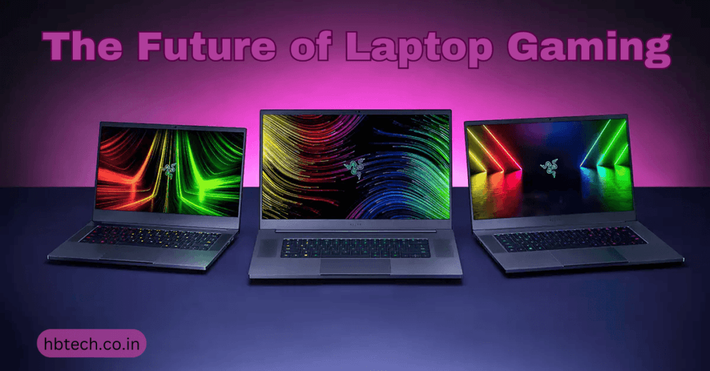 The Future of Laptop Gaming