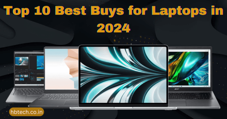 Top 10 Best Buys for Laptops in 2024