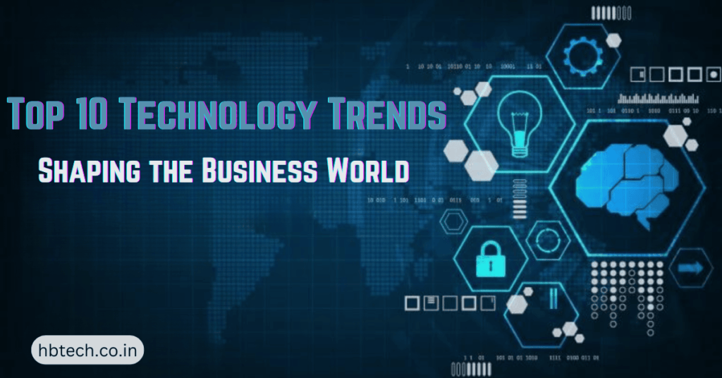 Top 10 Technology Trends Shaping the Business World