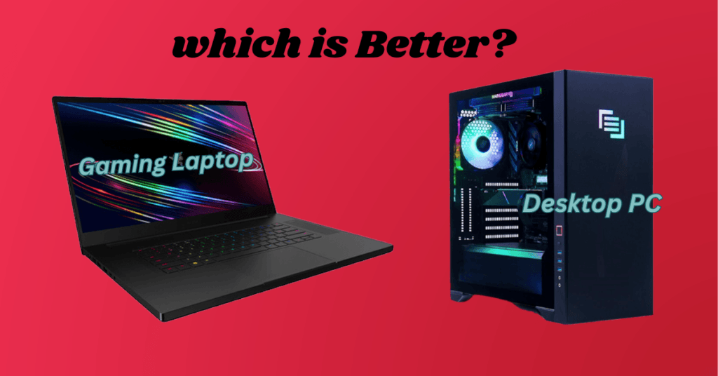 Gaming PC vs. Gaming Laptop: Which is Better?