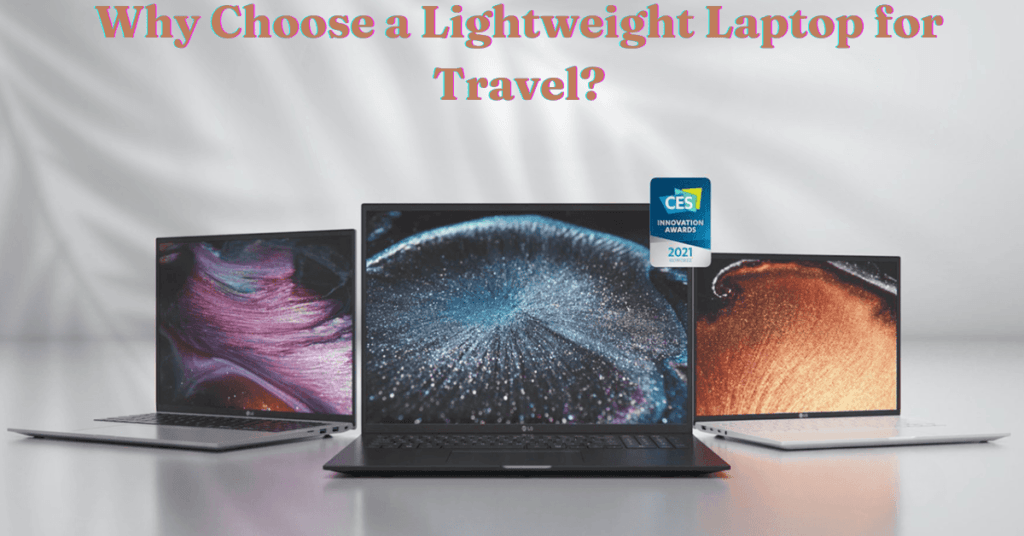 Why Choose a Lightweight Laptop for Travel?