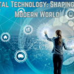 Digital Technology: Shaping the Modern World