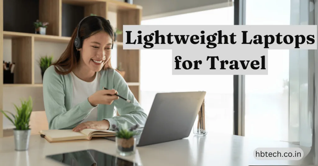 Lightweight Laptops for Travel