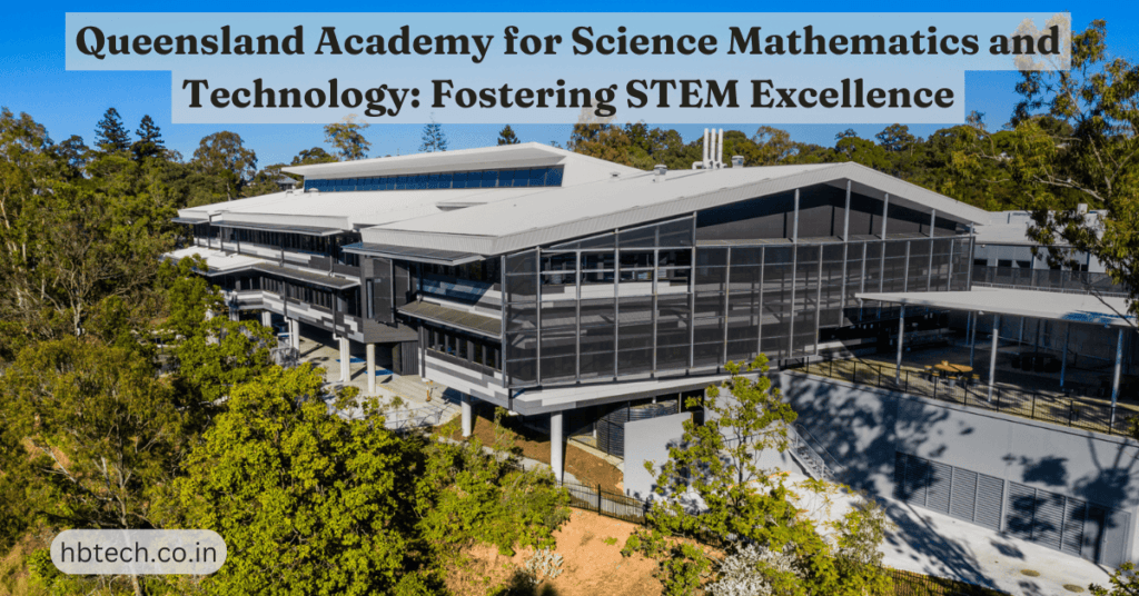 Queensland Academy for Science Mathematics and Technology: Fostering STEM Excellence